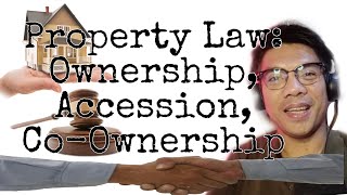 Property Law Ownership Accession and CoOwnership [upl. by Enaej119]