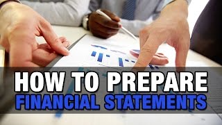 How to Prepare Financial Statements [upl. by Genia633]