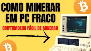 COMO MINERAR CRIPTOMOEDA PC FRACO  MINERAR BITCOIN [upl. by Isyak]