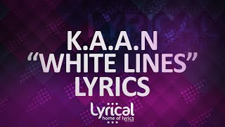 KAAN  White Lines Lyrics [upl. by Julio]