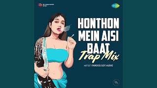 Honthon Mein Aisi Baat  Trap Mix [upl. by Nnayar579]