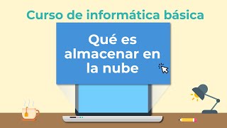 Qué es el almacenamiento en la nube  Curso de Informática básica [upl. by Ienttirb]