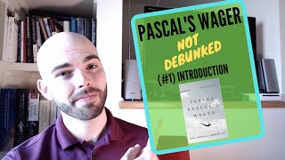 Pascals Wager Not Debunked 1 Introduction [upl. by Rhynd]