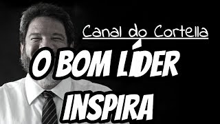 Mario Sergio Cortella  O Bom Líder Inspira [upl. by Chapin95]