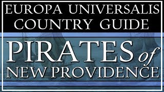 EU4 Guide How to Play as the Pirates amp New Providence [upl. by Hammad880]