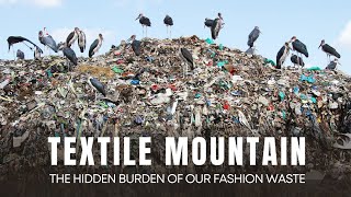 TEXTILE MOUNTAIN  THE HIDDEN BURDEN OF OUR FASHION WASTE [upl. by Marcus]