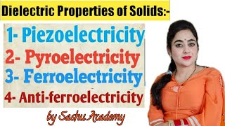 Dielectric Properties of Solids  Piezo  Pyro  Ferro  Antiferro  Lecture25 by Sashu Academy [upl. by Austine]