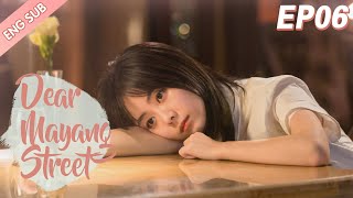 ENG SUB Dear Mayang Street 06 Seven Tan Timmy Xu Niu Junfeng My best memories of youth [upl. by Remot372]