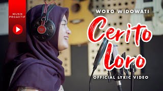 Woro Widowati  Cerito Loro Official Lyric Video [upl. by Ertsevlis]