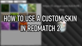 How to Use a Custom Skin in Redmatch 2 [upl. by Dutchman818]