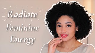 How To RADIATE Feminine Energy life changing [upl. by Fortunna]