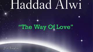 Haddad Alwi  The Way Of Love [upl. by Haimorej]