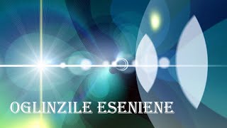 Oglinzile Eseniene [upl. by Menides]