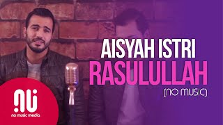 Aisyah Istri Rasulullah  Official NO MUSIC Version  Mohamed Tarek amp Mohamed Youssef Lyrics [upl. by Yerfdog]