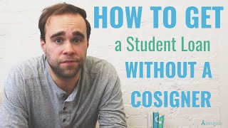 How To Get a Student Loan Without a Cosigner [upl. by Bible996]