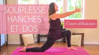 Souplesse Hanches amp Dos  Cours Yoga débutants [upl. by Riana]