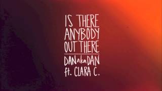 DANakaDAN ft Clara C  quotIs There Anybody Out Therequot Official Single [upl. by Allebasi]