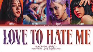 BLACKPINK Love To Hate Me Lyrics Color Coded Lyrics [upl. by Inaffit510]