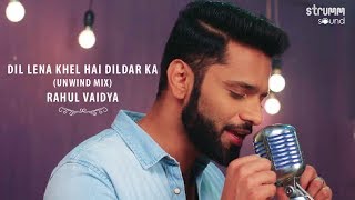 Dil Lena Khel Hai Dildar Ka I The Unwind Mix I Rahul Vaidya RKV [upl. by Kile]