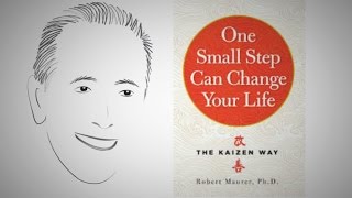 The Kaizen Way ONE SMALL STEP CAN CHANGE YOUR LIFE by Robert Maurer [upl. by Allecram624]