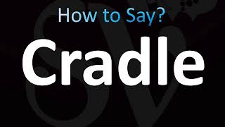 How to Pronounce Cradle CORRECTLY [upl. by Whatley]