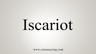 How To Say Iscariot [upl. by Adranoel]