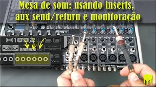 Mesa de som usando INSERTS AUX SENDRETURN e monitoração [upl. by Erkan]