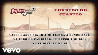 Calibre 50  Corrido De Juanito Lyric Video [upl. by Eidissac300]