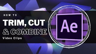 After Effects  How To Trim Cut amp Combine Video Clips [upl. by Kelsy]