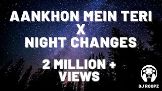 Aankhon Mein Teri X Night Changes  DJ Roopz [upl. by Jc414]