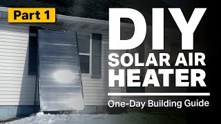 DIY Solar Air Heater  StepbyStep Building Guide Part 1 [upl. by Lathe439]