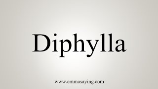 How To Say Diphylla [upl. by Terr]