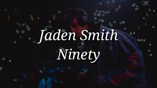 Jaden Smith  Ninety Lyrics [upl. by Acitel]