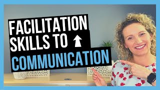 Facilitation Skills That Foster Communication [upl. by Nossyla]