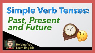 How to Use Simple Verb Tenses  English Verbs Guide  Simple Past Simple Present amp Simple Future [upl. by Meehan]