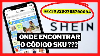 COMO ENCONTRAR O CÓDIGO SKU NA SHEIN [upl. by Notfilc363]