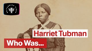 Who Was Harriet Tubman  Encyclopaedia Britannica [upl. by Ntsud]