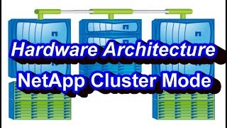 Hardware Architecture Of NetApp Cluster Mode [upl. by Neeven]