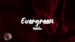 Yebba  Evergreen Lyrics [upl. by Luigi]