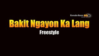 Bakit Ngayon Ka Lang  Freestyle KARAOKE [upl. by Eveam]