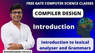 CD  Introduction  Introduction to Lexical Analyzer and Grammars  Ravindrababu Ravula  Free GATE [upl. by Niamrahc]