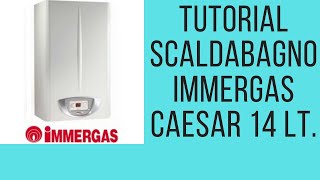 Tutorial scaldabagno a gas Immergas Caesar 14 lt [upl. by Slack]