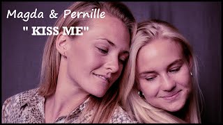 Magda amp Pernille  Kiss Me [upl. by Meggi]