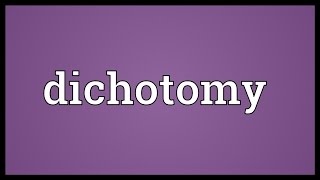 Dichotomy Meaning [upl. by Frodi]