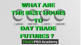 What are the BEST Hours to Day Trade Futures  TradePro Academy [upl. by Araldo803]