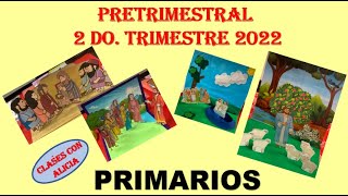 PRETRIMESTRALPRIMARIOS 2DO TRIMESTRE 2022 MINISTERIO INFANTIL [upl. by Allveta]