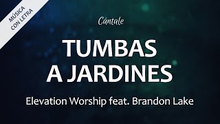 C0288 TUMBAS A JARDINES  Elevation Worship feat Brandon Lake Letra [upl. by Christmann]