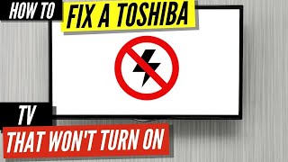 How To Fix a Toshiba TV that Won’t Turn On [upl. by Retrac734]