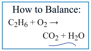 How to Balance C2H6  O2  CO2  H2O Ethane Combustion Reaction [upl. by Wyn]