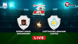 Live  Sheikh Jamal Dhanmondi Club LTD vs Chittagong Abahoni Ltd  BPL 202324  Round 6  T Sports [upl. by Walls]